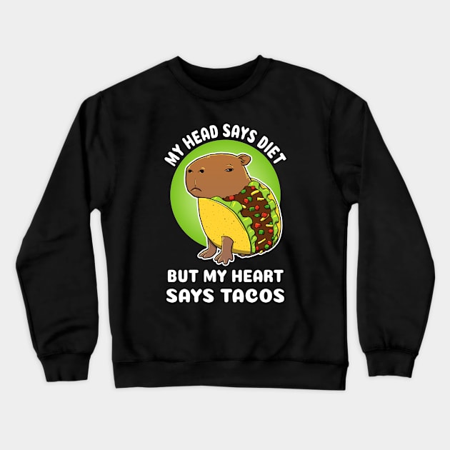 My head says diet but my heart says tacos Cartoon Capybara Taco Crewneck Sweatshirt by capydays